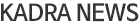 KADRA NEWS